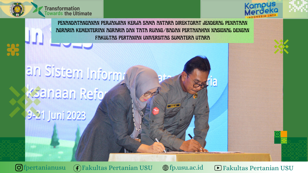 Penandatanganan Perjanjian Kerja Sama antara Direktorat Jenderal Penataan Agraria Kementerian Agraria dan Tata Ruang/Badan Pertanahan Nasional dengan Fakultas Pertanian USU